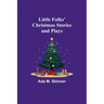 Little Folks' Christmas Stories and Plays
