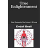 True Enlightenment: How Humanity Has Gotten it Wrong