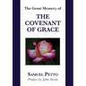 The Great Mystery of the Covenant of Grace: The Difference between the Old and New Covenant Stated and Explained