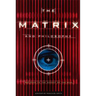 The Matrix and Philosophy: Welcome to the Desert of the Real
