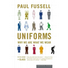 Uniforms: Why We Are What We Wear