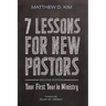 7 Lessons for New Pastors, Second Edition: Your First Year in Ministry