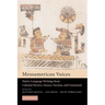 Mesoamerican Voices: Native Language Writings from Colonial Mexico, Yucatan, and Guatemala