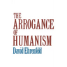 The Arrogance of Humanism