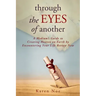 Through The Eyes of Another: A Medium's Guide to Creating Heaven on Earth by Encountering Your Life Review Now