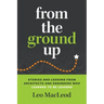 From the Ground Up: Stories and Lessons from Architects and Engineers Who Learned to Be Leaders