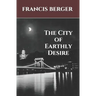 The City of Earthly Desire