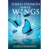 There's Strength in Your Wings: Experiencing Your Life Through the Metamorphosis of the Butterfly