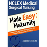 NCLEX Medical Surgical Nursing Made Easy: Maternity: Maternity Nursing-Connecting the Dots From Paper to Practice