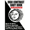 High Contrast Baby Book: Black and White Pictures Specially Designed For Newborn And Young Baby Vision