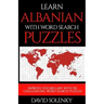 Learn Albanian with Word Search Puzzles: Learn Albanian Language Vocabulary with Challenging Word Find Puzzles for All Ages