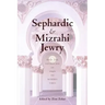 Sephardic and Mizrahi Jewry: From the Golden Age of Spain to Modern Times