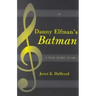 Danny Elfman's Batman: A Film Score Guide
