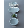 Makers Ware: Ceramic, Wood and Glass for the Tabletop