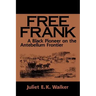 Free Frank: A Black Pioneer on the Antebellum Frontier a Black Pioneer on the Antebellum Frontier