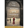 All the Ways We Said Goodbye: A Novel of the Ritz Paris