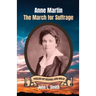 Anne Martin: The March for Suffrage