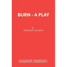 Burn - A Play