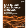 End-to-End Data Science with SAS: A Hands-On Programming Guide