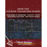How the Fourier Transform Works
