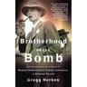 Brotherhood of the Bomb: The Tangled Lives and Loyalties of Robert Oppenheimer, Ernest Lawrence, and Edward Teller