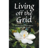 Living off the Grid: A Collection of Short Stories and Words of Love