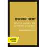Touching Liberty: Abolition, Feminism, and the Politics of the Body