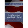 U.S. Citizenship Study Guide - French: 100 Questions You Need To Know
