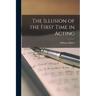 The Illusion of the First Time in Acting