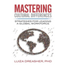 Mastering Cultural Differences: Strategies for Leading a Global Workforce