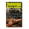 Survival Medicine Handbook: First-aid In Case Of Emergency And Essential Things To Have In Your Medicine Kit