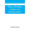History of Boothbay, Southport and Boothbay Harbor, Maine. 1623-1905. With family genealogies