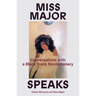 Miss Major Speaks: Conversations with a Black Trans Revolutionary