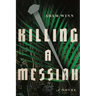 Killing a Messiah