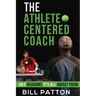 The Athlete Centered Coach: 107 Reasons It's All About Them