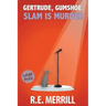 Gertrude, Gumshoe: Slam Is Murder