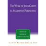 The Work of Jesus Christ in Anabaptist Perspective: Essays in Honor of J. Denny Weaver