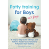 Potty Training for Boys in 3 Days: A Step by Step Guide with Tips and Tricks for Modern Busy Parents to Potty Train Their Toddlers