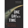 One Day at a Time: My Story of Lust, Loss, Hope, and Healing