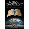 Biblical Psychology for End-Time Believers: Human Nature Revealed by God in Scripture