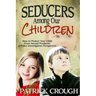 Seducers Among Our Children: How to Protect Your Child from Sexual Predators