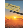 Never Give Up: There is Always Hope