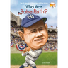 Who Was Babe Ruth?