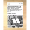 The Mirror of Architecture: Or the Ground-Rules of the Art of Building, Exactly Laid Down by Vincent Scamozzi, Master-Builder of Venice. with the