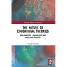 The Nature of Educational Theories: Goal-Directed, Equivalence and Interlevel Theories