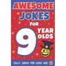 Awesome Jokes For 9 Year Olds: Silly Jokes for Kids Aged 9
