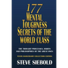 177 Mental Toughness Secrets of the World Class: The Thought Processes, Habits and Philosophies of the Great Ones