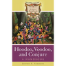 Hoodoo, Voodoo, and Conjure: A Handbook