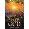 Overcoming Obstacles in Your Walk with God: You Can Make It