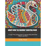 Adult Color by Number Coloring Book: A Large Print Coloring Book of Animals Birds Butterflies Flowers and More